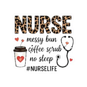 Nurse Messy Bun Coffee Scrubs No Sleep Kiss-Cut Sticker | #Nurselife Stethoscope Hearts, Humor, Work Life Balance, Fun Decals, Gift For Her