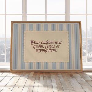 Framed custom quote printable with vintage cream parchment and pale blue vertical stripes. Editable wall art for personalized messages, lyrics, or names – perfect for baby gifts, coastal decor, or soft romantic spaces.