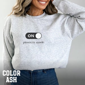 Prosecco Mode Sweatshirt: Wine Lover Gift