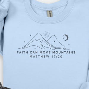 Faith Can Move Mountains Sweatshirt, Christian Gift, Faith Shirt, Jesus Sweatshirt, Bible Verse Crewneck, Motivational Christian Tee,