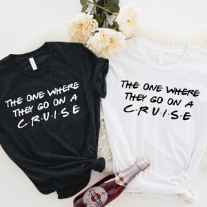 The One Where They Go On A Cruise Shirt, Group Vacation For Cruising Tank Tops, Sea Trip With Friends Sweatshirt, Family Making Memories