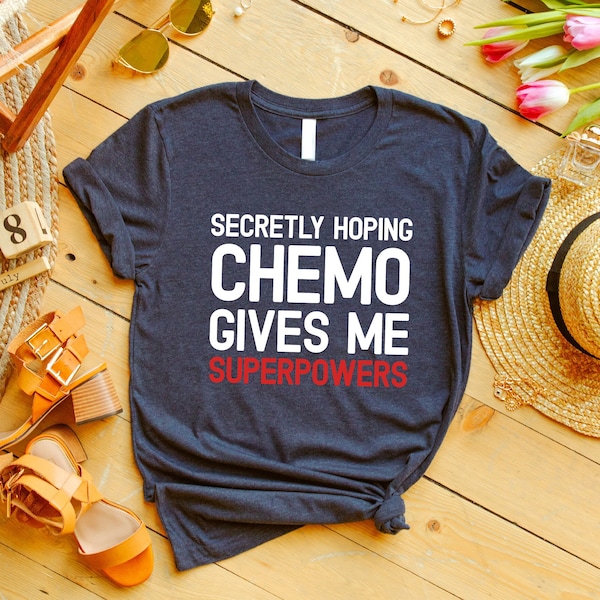 Secretly Hoping Chemo Gives Me Superpowers Shirt, Chemo Support Tshirt, Family Cancer Shirt, Women With Cancer, Chemotherapy, Cancer Support