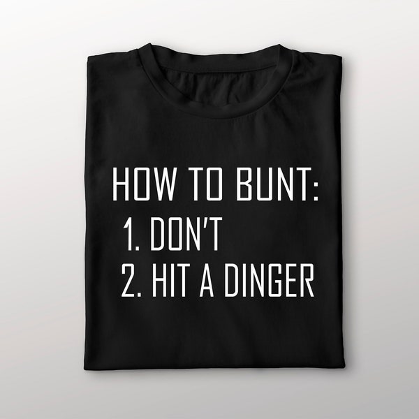 How To Bunt Don't Hit A Dinger Shirt, Funny Baseball Coach Sweatshirt, Sarcastic Softball Player Mother Hoodie, Teach Baseball to Kids Shirt