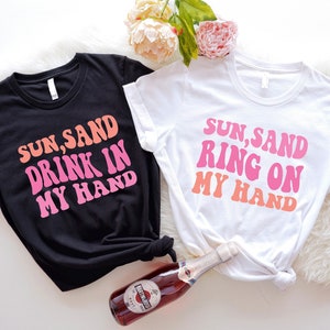 Sun Sand Drink In My Hand, Ring On My Hand, Beach Bachelorette Shirts, Funny Beach Theme Bach Party T Shirts, Bridesmaids Matching Tee Shirt