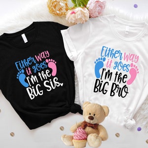 Either Way it Goes I'm The Big Bro & Sis Shirt, Promoted To Brother Sister, Sibling Pregnancy Announcement Shirt, Boy or Girl Gender Reveal