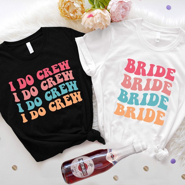 Bachelorette T-shirt, Wavy Bride And I Do Crew Shirt, Retro Bachelorette Party Shirts, Bridal Party Shirt, I Do Crew Tee, Bachelorette Tees