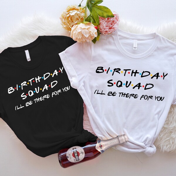 Birthday Squad Shirt, Birthday Party Shirts, Friends Theme Birthday T Shirt, I'll Be There For You Tee, Cool Family Birthday Matching Shirts
