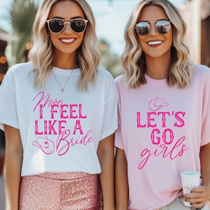 Man I Feel Like a Bride TShirt, Let's Go Girls Shirt, Western Girl Bachelorette, Nashville Bride Gift, Bachelorette Party Shirts, Rodeo Bach