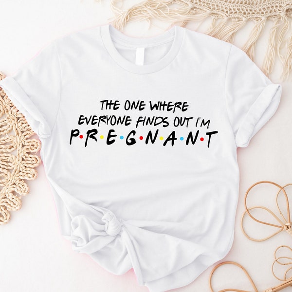 Pregnancy Shirt, The One Where Everybody Finds Out I'm Pregnant Shirts, 2024 Pregnancy Announcement Tee, Funny Baby Reveal Shirt, Mom To Be