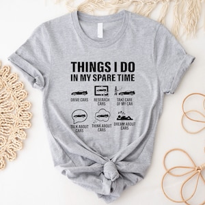 Things I Do in My Spare Time Funny Shirt, Car T-Shirt, Car Lover Shirt, Car Guy T Shirts, Driver Husband Birthday Gift, Cool Car Driver Gift