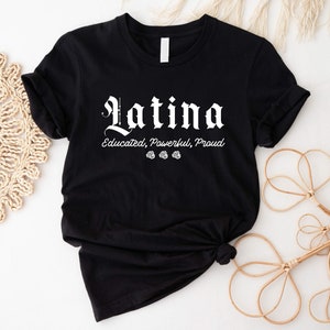 Latina Educated Powerful Shirt, Latina Shirt, Latina Proud Shirt, Poderosa Latina Tshirt, Spanish Women Tee, Feminist Shirt, Chingona Shirt