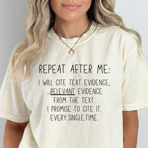 Text Evidence Shirt, Comfort Colors Prove It Text Evidence Teacher TShirt, Repeat After Me Funny Cite Text Evidence