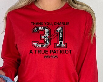 Charlie Kirk Freedom Long Sleeve, Thank you Charlie 31 A True Patriot Shirt, Charlie Kirk Freedom t shirt, Freedom Charlie Kirk Shirt
