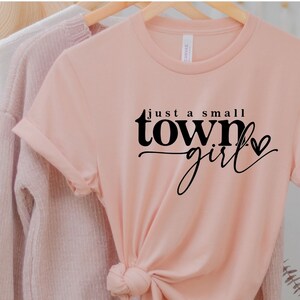 Just a Small Town Girl Shirt,Country Girl Shirt,Southern Girl,Small Town Girl Tee,Positive Shirt,Teen Shirt,Mom Shirt,Small Town Girl Tshirt