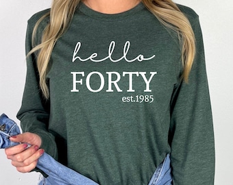 Hello Forty Long Sleeve Tee, Hello 40 Shirt, 40th Birthday Tee, 1985 Fortieth Birthday Tee, Women Birthday Gift Tshirt