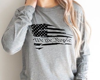 We The People Long Sleeve For Men, Vintage USA Flag, Shirt For Youth, Memorial day, We The People shirt for Girls, USA Flag Sweatshirt,
