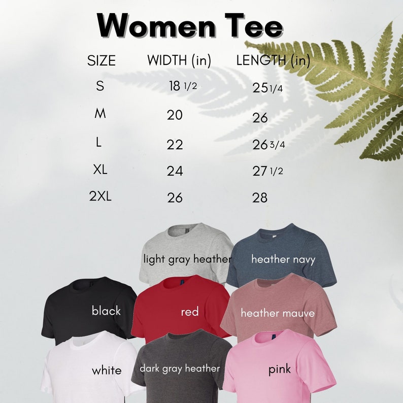 May include: Women's tee shirt size chart with measurements in inches. The chart shows the width and length of the shirt in different sizes: S, M, L, XL, and 2XL. The chart also shows the different colours available: light grey heather, heather navy, black, red, heather mauve, white, dark grey heather, and pink.