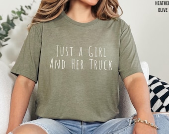 Just a Girl And Her Truck, Truck Girl, Funny Off Roading, Women Truck Driver T, Gift for Truck Friend, Outdoor T, Girlfriend Shirt, Mom T