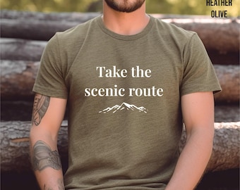Take the Scenic Route, Fun Shirt About Hiking, Shirt for Someone Outdoorsy, Funny Hiking Phrase Shirt, Loves the Outdoors Shirt