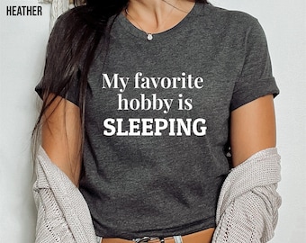 Il mio hobby preferito è dormire, maglietta da notte umoristica, maglietta sempre stanca, regalo per qualcuno a cui piace dormire, maglietta sarcastica stanca