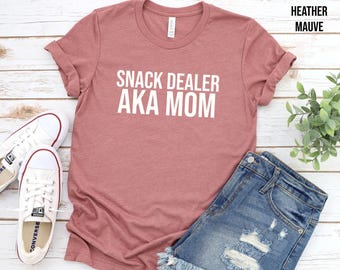 Snack Dealer AKA Mom Shirt, Funny Mom Gift, Mothers Day Gift, Fun Mom T Shirt, Funny Saying T Shirt for Mom, New Mom Shirt, Sarcastic T