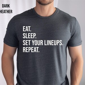 Eat Sleep Set Your Lineups Repeat, Funny Fantasy Legend Shirt, Huge Football Fan, Loves Watching Football Shirt, Dad Gift Shirt, Friend Gift