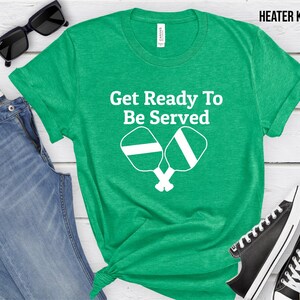 Prepare-se para ser servido, ama Pickleball, camiseta engraçada de Pickleball, presente para avós, camiseta de jogador de Pickleball, presente para fã de Pickleball