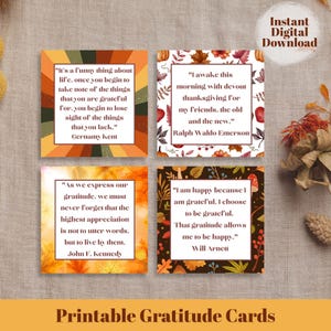 May include: Four printable gratitude cards with quotes by Gernamy Kent, Ralph Waldo Emerson, John F. Kennedy, and Will Arnett. The cards have autumn-themed designs with leaves and pumpkins. The words "Printable Gratitude Cards" are at the bottom.