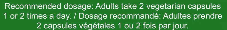 May include: Recommended dosage: Adults take 2 vegetarian capsules 1 or 2 times a day. / Dosage recommand&eacute;: Adultes prendre 2 capsules v&eacute;g&eacute;tales 1 ou 2 fois par jour.