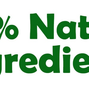 May include: Green text on a white background reads "100% Natural Ingredients".