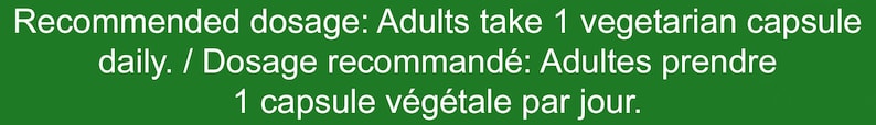 K&ouml;nnte beinhalten: Empfohlene Dosierung: Erwachsene nehmen 1 vegetarische Kapsel t&auml;glich ein. / Dosage recommand&eacute;: Adultes prendre 1 capsule v&eacute;g&eacute;tale par jour.