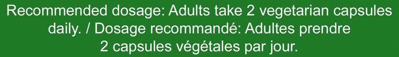 May include: Recommended dosage: Adults take 2 vegetarian capsules daily. / Dosage recommand&eacute;: Adultes prendre 2 capsules v&eacute;g&eacute;tales par jour.