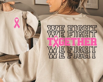 Together We Fight Breast Cancer Sweatshirt Cancer Awareness Hoodie Gift for Fighter Warrior Support October Awareness Month Pink Ribbon