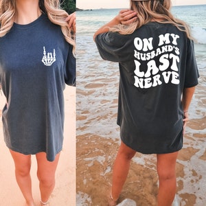 On My Husband&#39;s Last Nerve Shirt, Beach Shirt, Funny Wife Thirt, Shirt for Bride, Bachelorette Gift, Cute Wedding Tee, Honeymoon Shirt