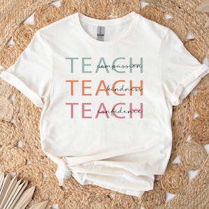 Teacher T-Shirt, Compassion Kindness, Confidence Shirt, Back to School, Teacher Gift, Teacher Appreciation, Teach Love Inspirational Shirt