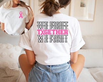 Together We Fight T-shirt, Cancer Awareness Shirt, Supporter Shirt, Fighter Shirt, Pink Ribbon Breast Cancer, Breast Cancer Fundraiser