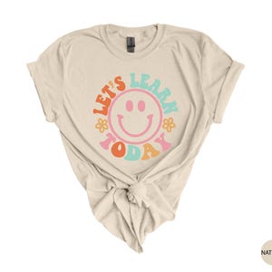 Teacher Shirts, Let's Learn Today Teacher Shirt, Teacher Motivational Shirt, Teacher Gift Teacher Appreciation, Kindergarten, First Grade image 2