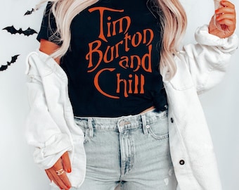 Tim Burton and Chill Shirt Halloween Shirt Women Halloween Shirt Mens Halloween Shirt Horror Shirt Unisex T Shirt