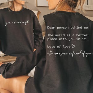 Dear Person Behind Me Sweatshirt, You Matter Sweatshirt, You Are Enough Sweatshirt, Mental Health Matters Sweatshirt, Kindness Sweatshirts image 2
