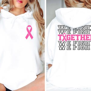 Together We Fight Breast Cancer Sweatshirt Cancer Awareness Hoodie Gift for Fighter Warrior Support October Awareness Month Pink Ribbon image 3