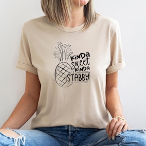 Kinda Sweet Kinda Stabby Shirt, Sarcasm Tshirt, Funny Pineapple T-Shirt, Funny Tees for Summer Tshirts for Women, Kinda Savage Fruit Tee