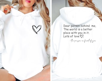 Dear Person Behind Me Hoodie, To The Person Behind Me Sweater, Inspiring Hoodie Inspirational Saying Hoodie Gift for Her Crewneck Sweatshirt