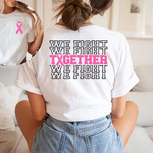 Together We Fight T-shirt, Cancer Awareness Shirt, Supporter Shirt, Fighter Shirt, Pink Ribbon Breast Cancer, Breast Cancer Fundraiser