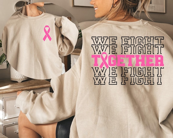 Together We Fight Breast Cancer Sweatshirt Cancer Awareness Hoodie Gift for Fighter Warrior Support October Awareness Month Pink Ribbon