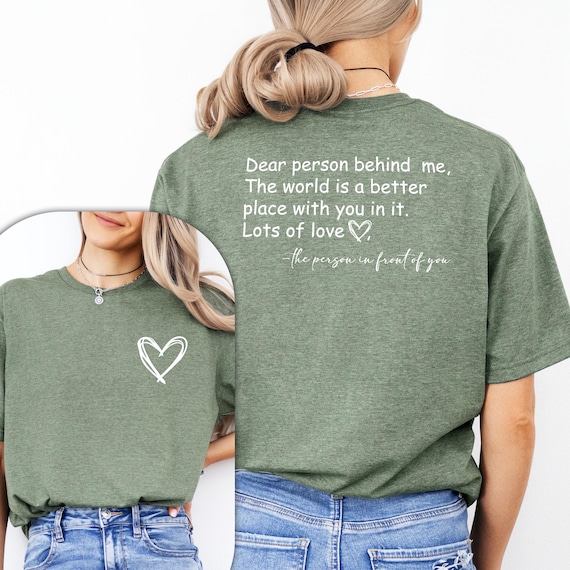 Dear Person Behind Me Tshirt To The Person Behind Me Shirt, Inspiring T-Shirt, Inspirational Saying Tee, Dear Person Crewneck