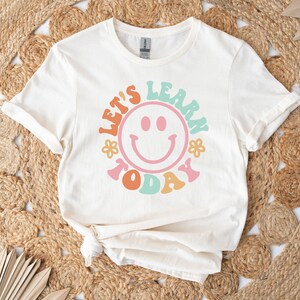 Teacher Shirts, Let's Learn Today Teacher Shirt, Teacher Motivational Shirt, Teacher Gift Teacher Appreciation, Kindergarten, First Grade image 1