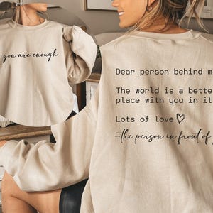 Dear Person Behind Me Sweatshirt, You Matter Sweatshirt, You Are Enough Sweatshirt, Mental Health Matters Sweatshirt, Kindness Sweatshirts image 1