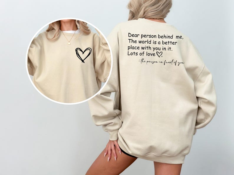 Dear Person Behind Me Sweatshirt, To The Person Behind Me Sweater, Inspiring Sweatshirt, Inspirational Saying Sweatshirt, Gift for Her image 6