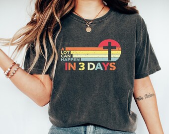Easter Shirt, He is Risen Shirt, retro Easter Shirt, Shirt for Easter, Good Friday T-Shirt, A Lot Can Happen in 3 Days Shirt, Easter Gift