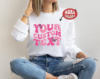 Personalized Sweatshirt, Custom Sweatshirt, Custom Sweater, Personalized Hoodie,Custom Sweatshirt for Women, Custom Sweatshirt for Men